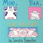 Moo Baa La La La! Sandra Boynton